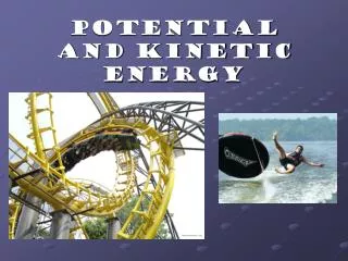 potential and kinetic energy