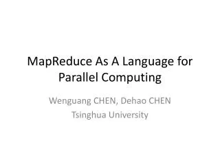 MapReduce As A Language for Parallel Computing