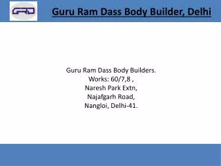 Guru Ram Dass Body Builders. Works: 60/7,8 , Naresh Park Extn, Najafgarh Road,