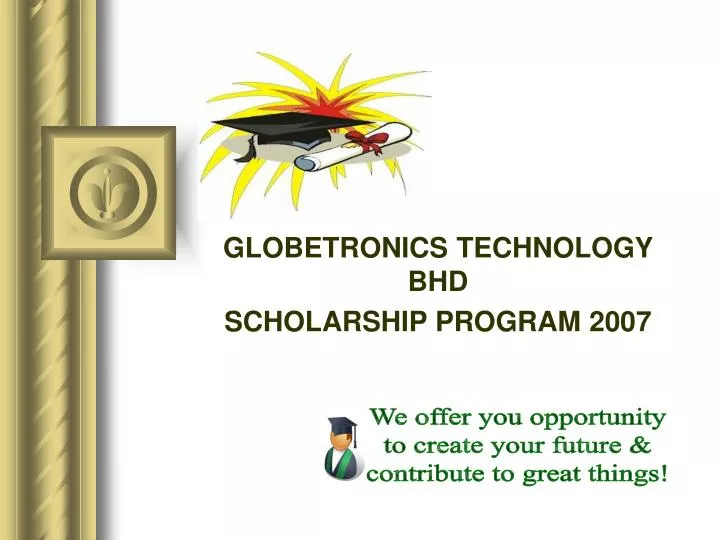 globetronics technology bhd scholarship program 2007