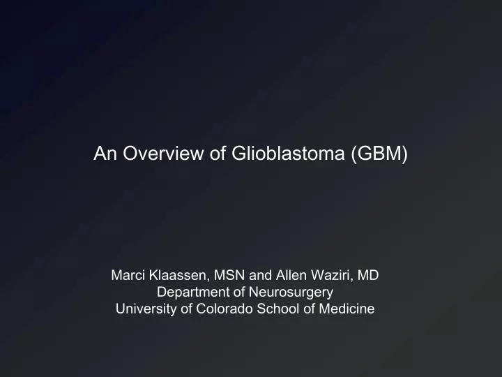 an overview of glioblastoma gbm