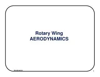 Rotary Wing AERODYNAMICS