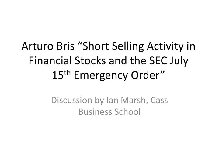 arturo bris short selling activity in financial stocks and the sec july 15 th emergency order