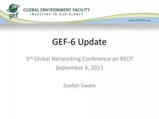 GEF-6 Update