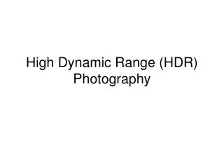 High Dynamic Range (HDR) Photography