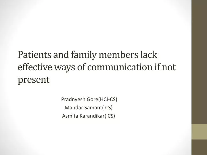 patients and family members lack effective ways of communication if not present