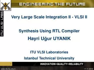 Very Large Scale Integration II - VLSI II Synthesis Using RTL Compiler Hayri U ?ur UYANIK