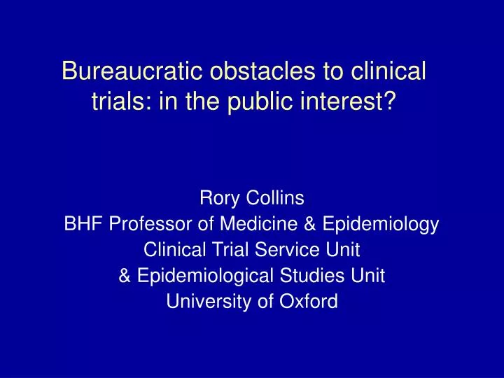 bureaucratic obstacles to clinical trials in the public interest