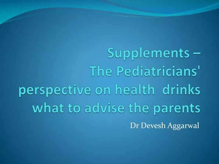 supplements the pediatricians perspective on health drinks what to advise the parents