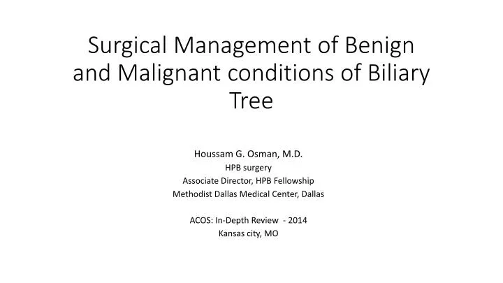 surgical management of benign and malignant conditions of biliary tree