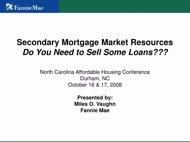 secondary mortgage market resources do you need to sell some loans