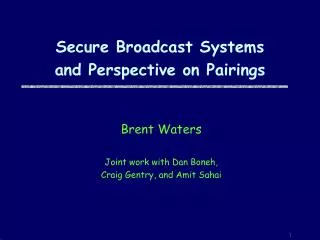 Secure Broadcast Systems and Perspective on Pairings