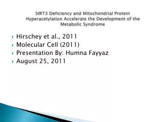 Hirschey et al., 2011 Molecular Cell (2011) Presentation By: Humna Fayyaz August 25, 2011