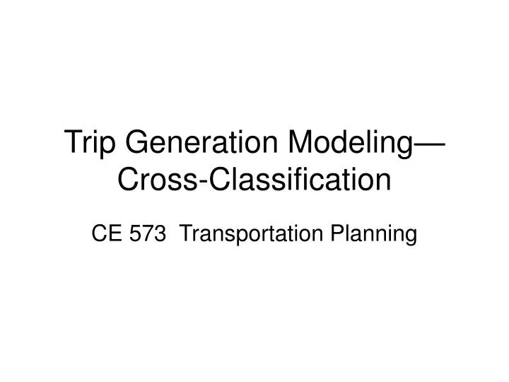 trip generation modeling cross classification