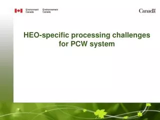 HEO-specific processing challenges for PCW system