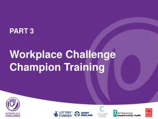PART 3 Workplace Challenge Champion Training