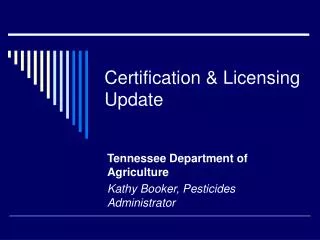 Certification &amp; Licensing Update