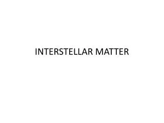 INTERSTELLAR MATTER