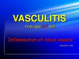 VASCULITIS (vas que LY tis)