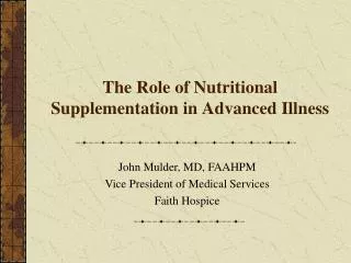 The Role of Nutritional Supplementation in Advanced Illness