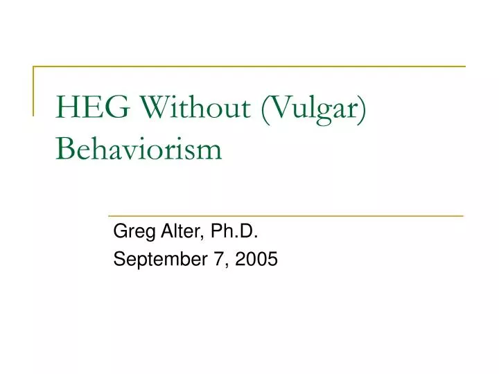 heg without vulgar behaviorism
