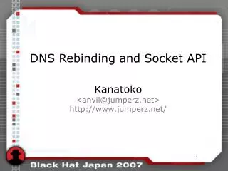 DNS Rebinding and Socket API Kanatoko &lt;anvil@jumperz&gt; jumperz/