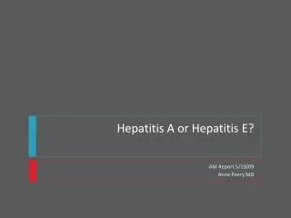 Hepatitis A or Hepatitis E?