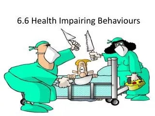6.6 Health Impairing Behaviours