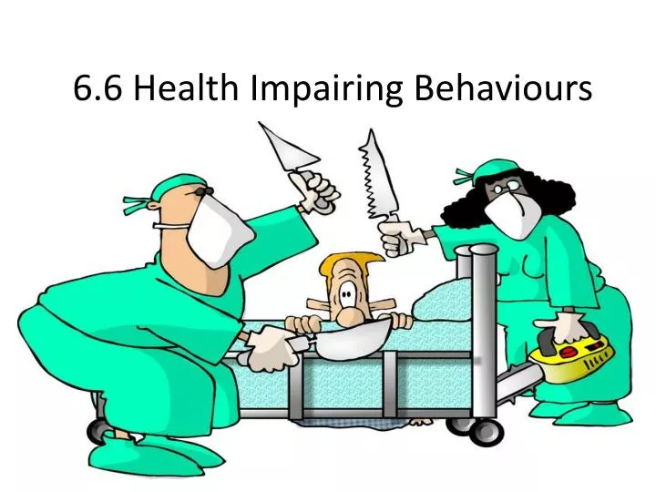 6 6 health impairing behaviours