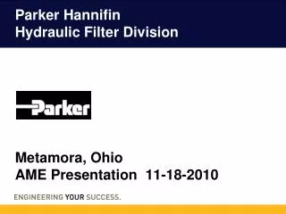 Parker Hannifin Hydraulic Filter Division Metamora, Ohio AME Presentation 11-18-2010