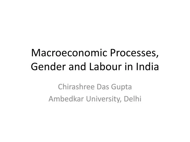 macroeconomic processes gender and labour in india