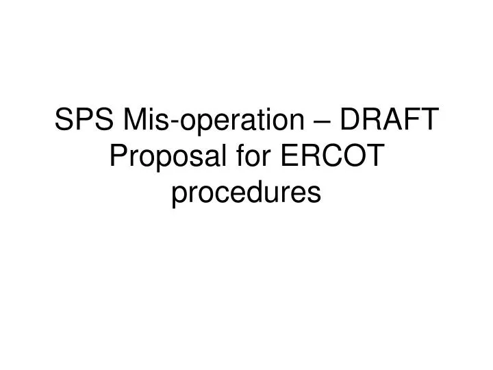 sps mis operation draft proposal for ercot procedures