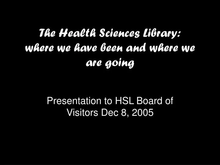the health sciences library where we have been and where we are going