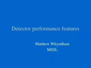 Detector performance features