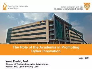 Yuval Elovici, Prof. Director of Telekom Innovation Laboratories Head of BGU Cyber Security Labs