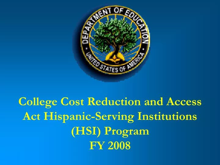 college cost reduction and access act hispanic serving institutions hsi program fy 2008