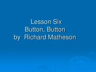 Lesson Six Button, Button by Richard Matheson
