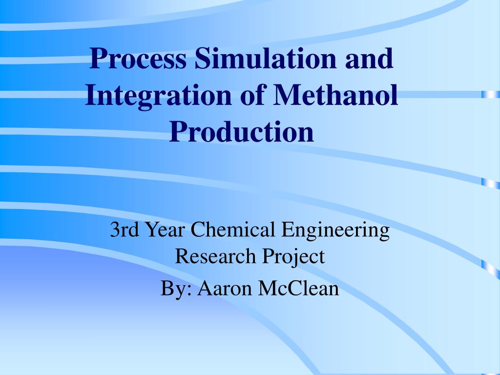 PPT - Process Simulation and Integration of Methanol Production ...