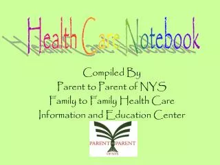 Compiled By Parent to Parent of NYS Family to Family Health Care Information and Education Center