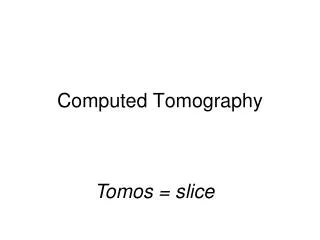 Computed Tomography