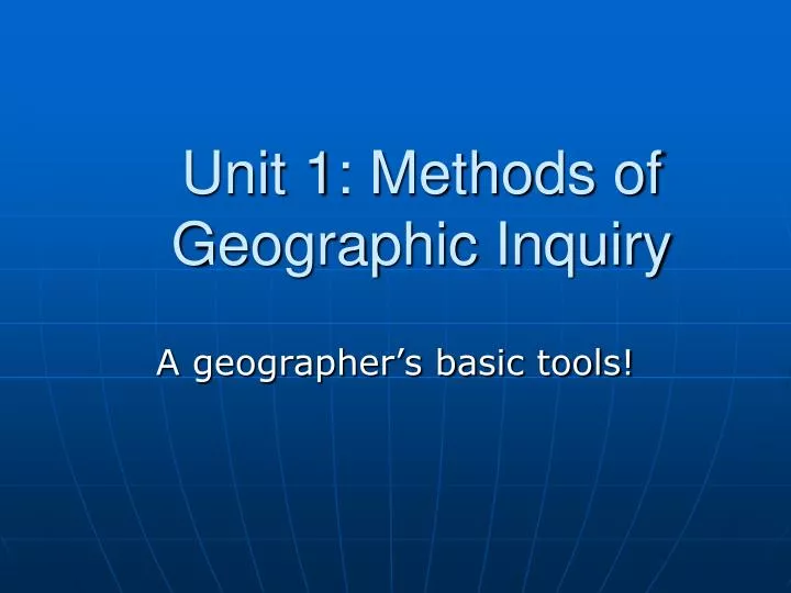 unit 1 methods of geographic inquiry