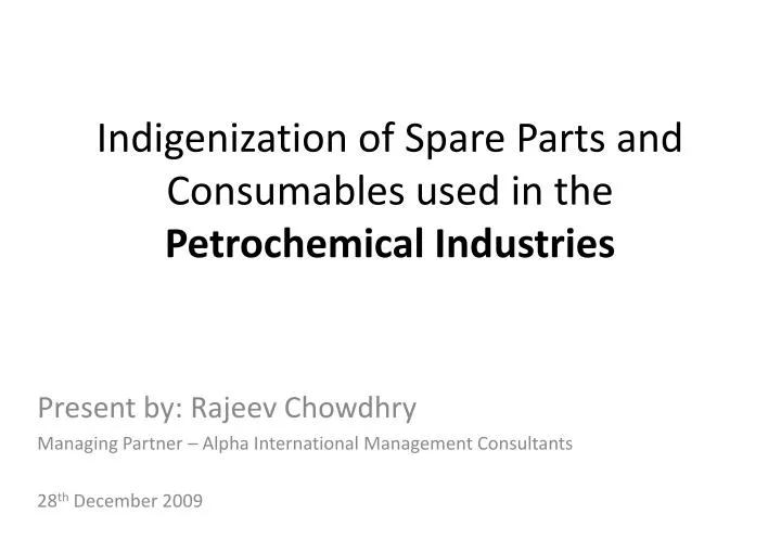 indigenization of spare parts and consumables used in the petrochemical industries