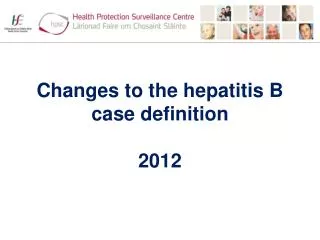 Changes to the hepatitis B case definition 2012