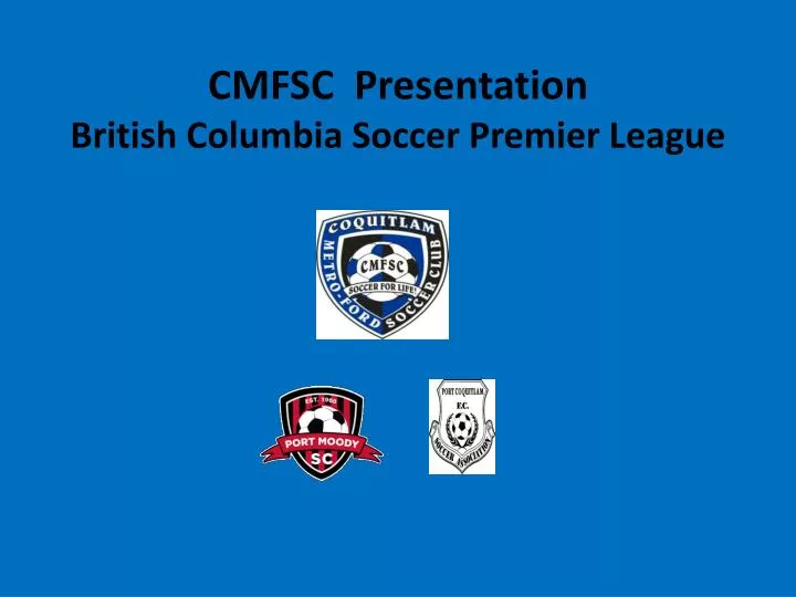 cmfsc presentation british columbia soccer premier league