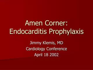 Amen Corner: Endocarditis Prophylaxis
