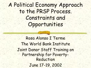 A Political Economy Approach to the PRSP Process. Constraints and Opportunities