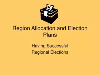 Region Allocation and Election Plans