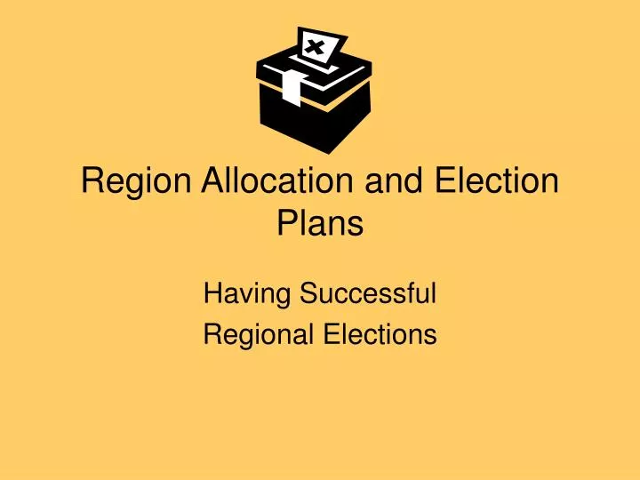 region allocation and election plans