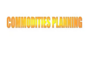 COMMODITIES PLANNING