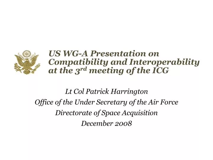 us wg a presentation on compatibility and interoperability at the 3 rd meeting of the icg